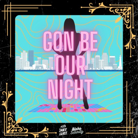 Gon Be Our Night ft. Blake Schmitz | Boomplay Music