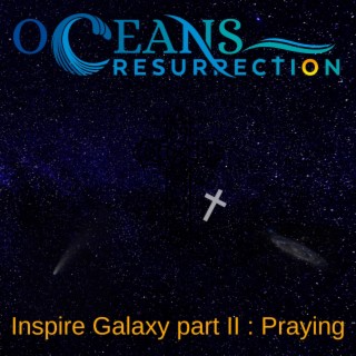 Inspire Galaxy part II : Praying