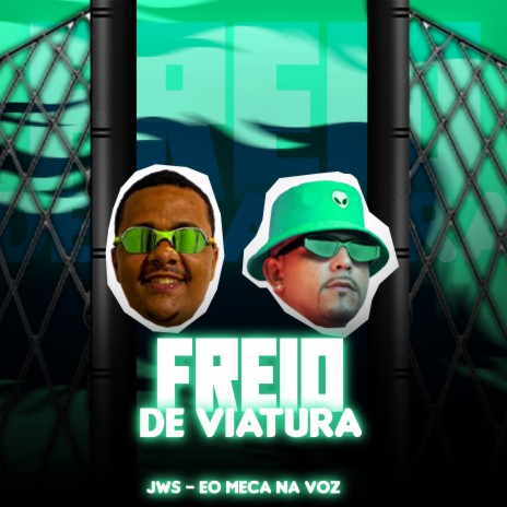 Freio de Viatura ft. Eo Meca Na Voz & JwsNoBeat081 | Boomplay Music