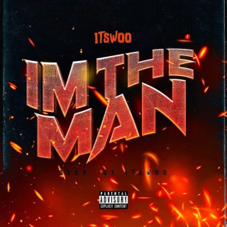 IM THE MAN lyrics | Boomplay Music