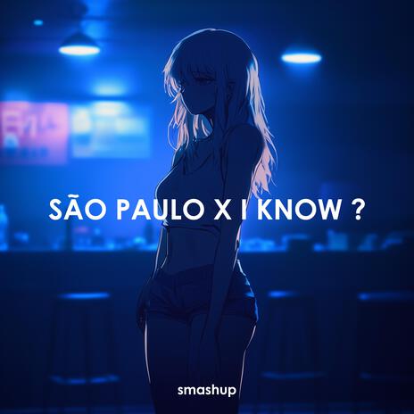 São Paulo x I KNOW ? | Boomplay Music