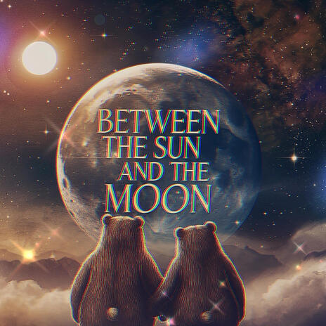 Between the sun and the Moon | Boomplay Music