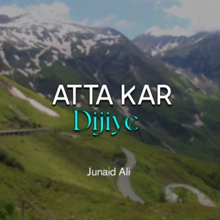 Atta Kar Dijiye