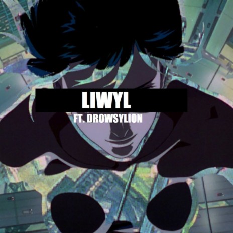 LIWYL v2 ft. DROWSYLION | Boomplay Music