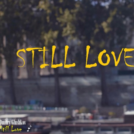 Still Love | Boomplay Music
