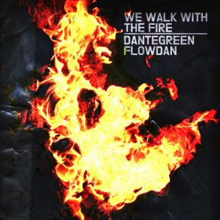 We Walk With The Fire