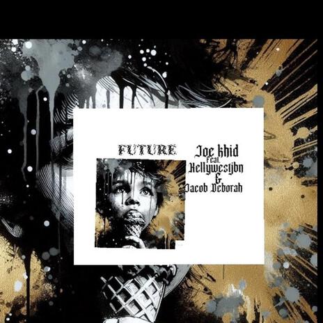 FUTURE ft. Kellywestjbn & Jacob Deborah | Boomplay Music