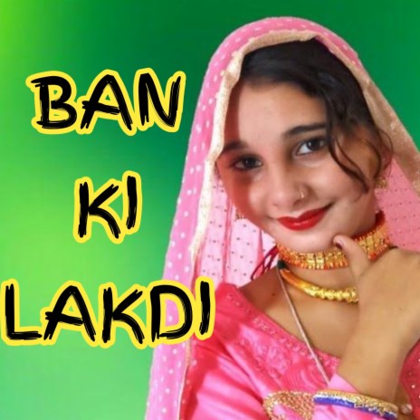 BAN KI LAKDI | Boomplay Music