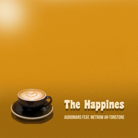 The Happines ft. Metrow Ar & TonsTone | Boomplay Music