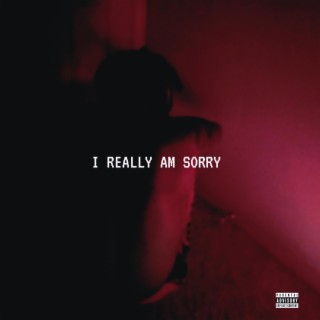 I REALLY AM SORRY ft. Sammie Beare lyrics | Boomplay Music