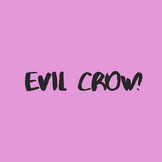 Evil Crow!