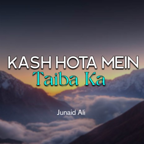 Kash Hota Mein Taiba Ka | Boomplay Music