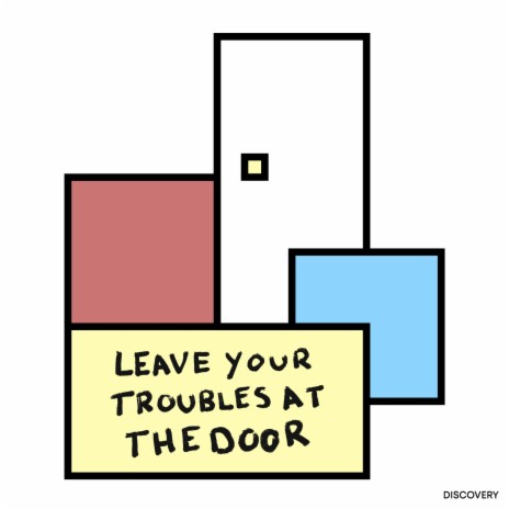 Leave Your Troubles At The Door