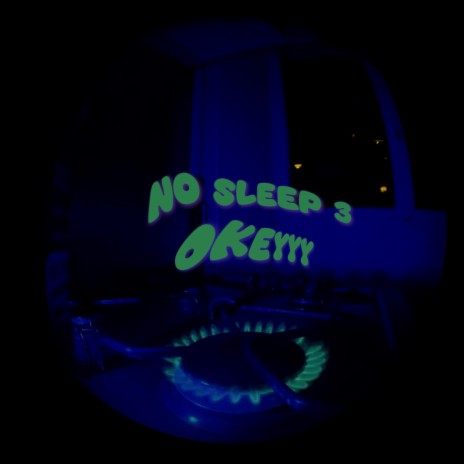 NO SLEEP 3 (Okeyyy) | Boomplay Music