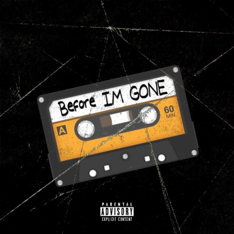 Before Im Gone | Boomplay Music