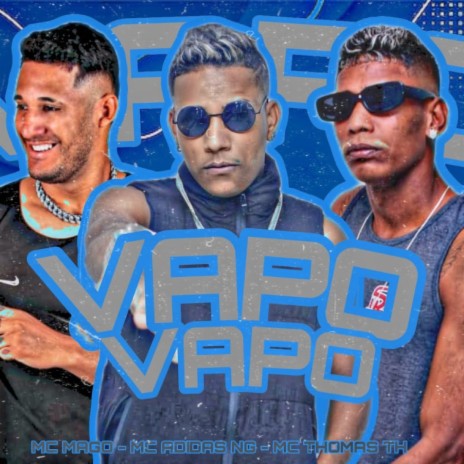 Vapo Vapo ft. Mc Thomas Th & Mc Mago | Boomplay Music