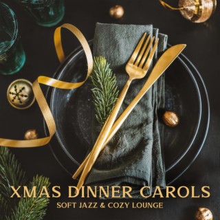 Xmas Dinner Carols - Soft Jazz & Cozy Lounge (Christmas Background Instrumental Jazz Music)