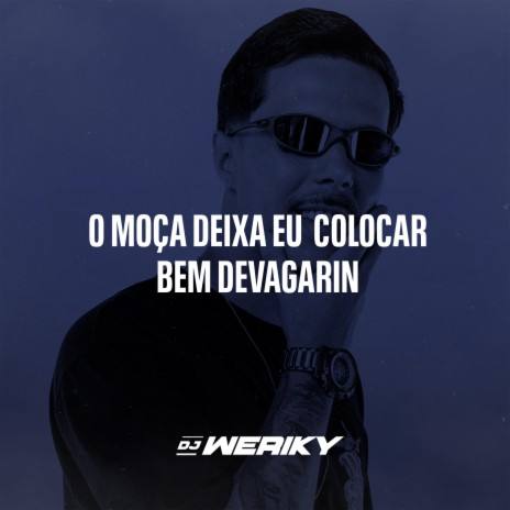 O Moça, Deixa Eu Colocar Bem Devagarin ft. DJ MT SILVÉRIO | Boomplay Music