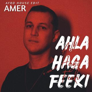 Ahla Haga Feeki (Amer Afrohouse)