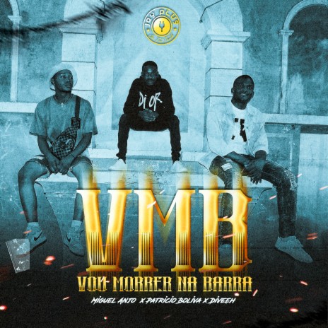 VMB (Vou Morrer na Barra) ft. Miguel Anjo, Patricio Boliva & Diveeh | Boomplay Music