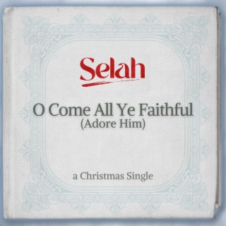 O Come All Ye Faithful (Adore Him) lyrics | Boomplay Music