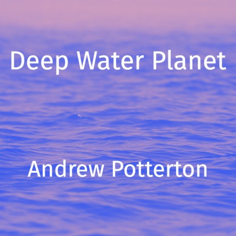 Deep Water Planet | Boomplay Music