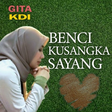 benci Kusangka Sayang | Boomplay Music