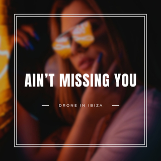 Ain't Missing You