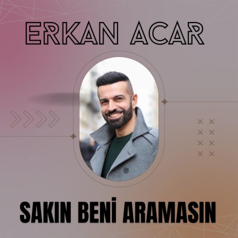 Sakın Beni Aramasın | Boomplay Music