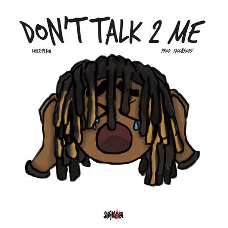 DON'T TALK 2ME ft. 1700brody | Boomplay Music