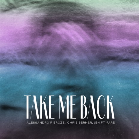 Take Me Back ft. Chris Berner, Fare & Jeh | Boomplay Music