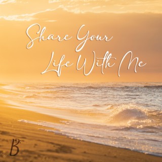 Share Your Life With Me