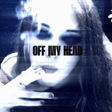 OFF MY HEAD ft. lovepopstarzz | Boomplay Music