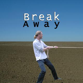 Break Away