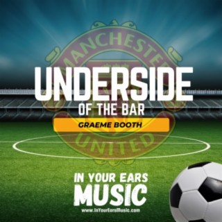 Underside Of The Bar EP1 - Manchester United