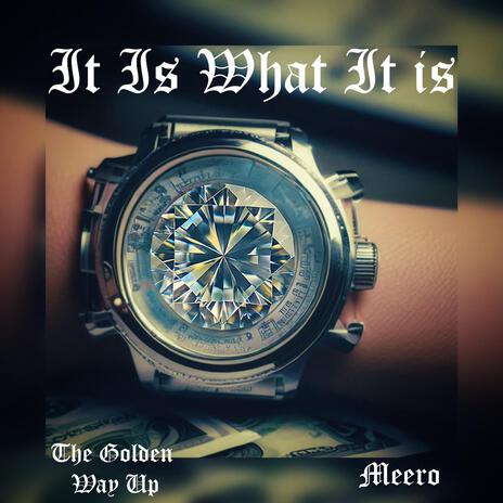 It Is What It Is ft. Meero | Boomplay Music