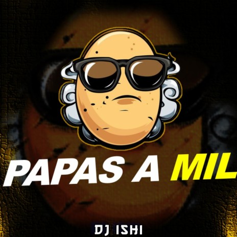 Papas A Mil | Boomplay Music