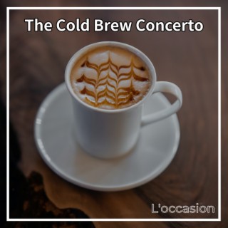 The Cold Brew Concerto