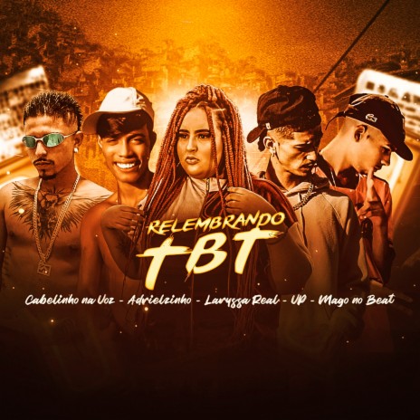 Relembrando Tbt ft. VP, Mago no Beat, Laryssa Real & Cabelinho na Voz | Boomplay Music