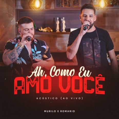 Ah, Como Eu Amo Você (Acústico, Ao Vivo) | Boomplay Music