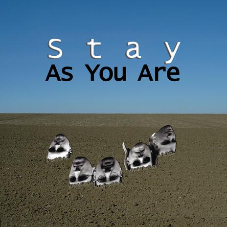 Stay As You Are