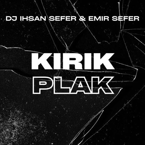 KIRIK PLAK ft. EMIR SEFER | Boomplay Music