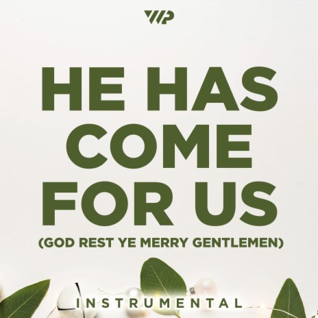 He Has Come For Us (God Rest Ye Merry Gentlemen) | Boomplay Music