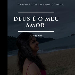 Deus é o meu amor