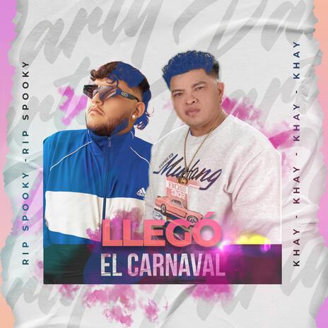 Llegó El Carnaval ft. Rip Spooky | Boomplay Music