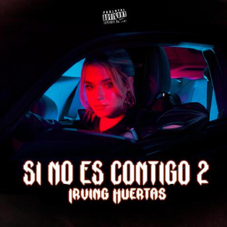 SI NO ES CONTIGO 2 | Boomplay Music