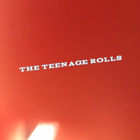 The Teenage Rolls | Boomplay Music