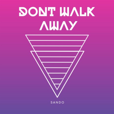 Don't Walk Away | Boomplay Music