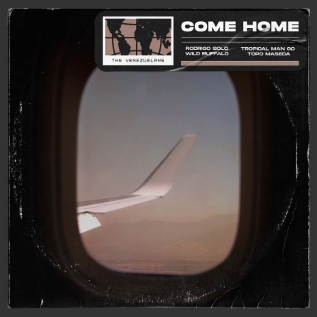 Come Home (The Venezuelans) ft. Wild Buffalo, Tropical Man Go & Topo Maseda | Boomplay Music