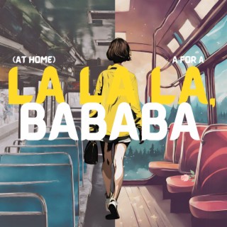 La la la, Bababa (At Home)